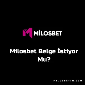 milosbet belge istiyor mu