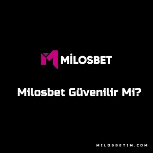 milosbet güvenilir mi
